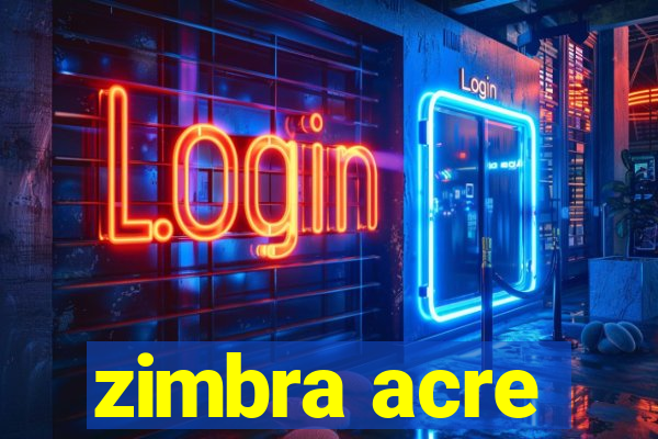 zimbra acre